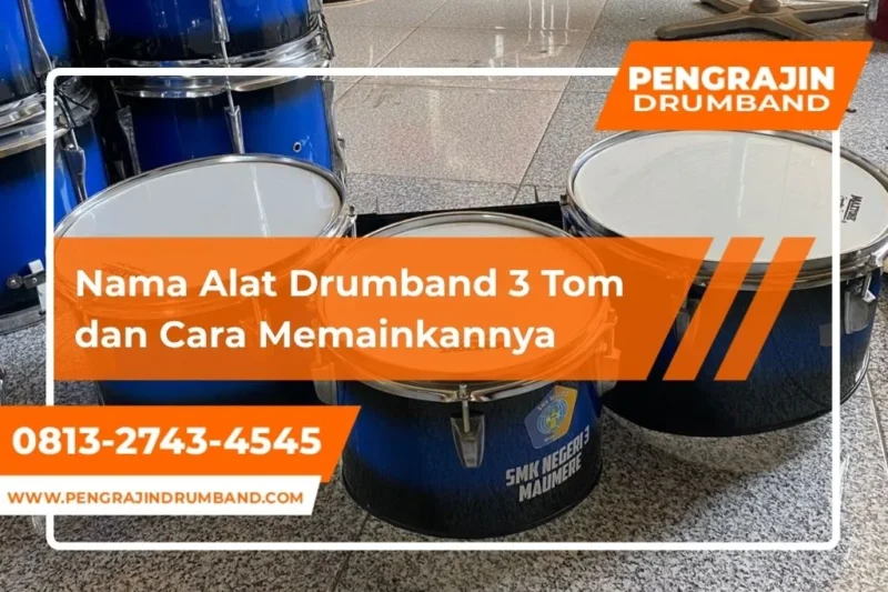 Mengenal Nama Alat Drumband dengan Jumlah Tom 3 dan Cara Memainkannya
